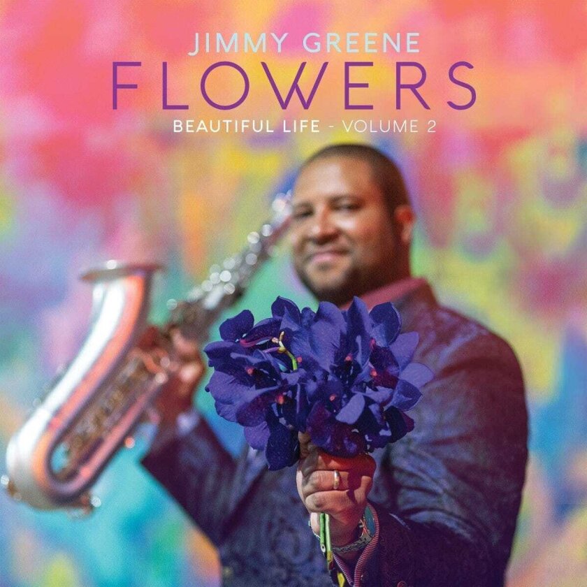 Jimmy Greene Flowers Beautiful Life Volume 2 CD