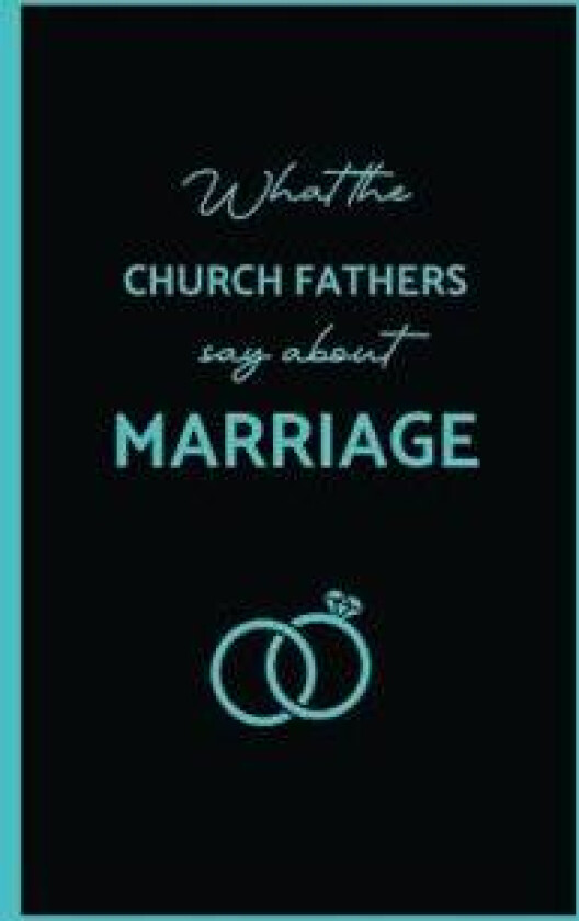 What the Church Fathers Say about Marriage