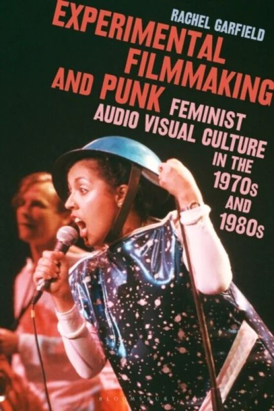 Experimental Filmmaking and Punk av Dr Rachel (University of Reading UK) Garfield