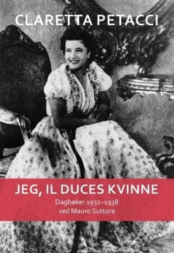 Jeg, il Duces kvinne av Claretta Petacci