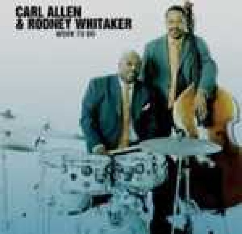 Carl Allen & Rodney Whitaker Work To Do CD
