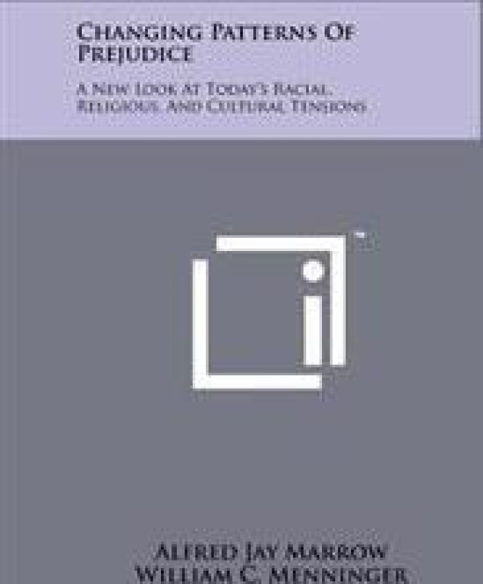 Changing Patterns of Prejudice: A New Look at Today's Racial, Religious, and Cultural Tensions