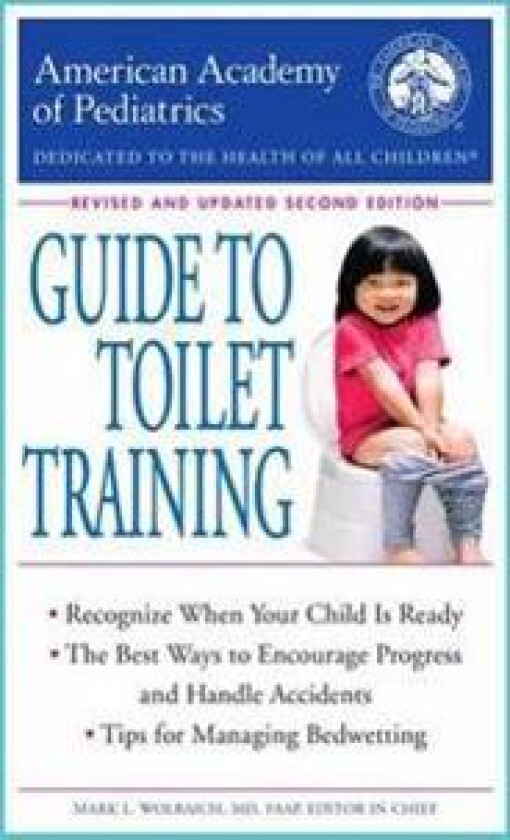 The American Academy of Pediatrics Guide to Toilet Training