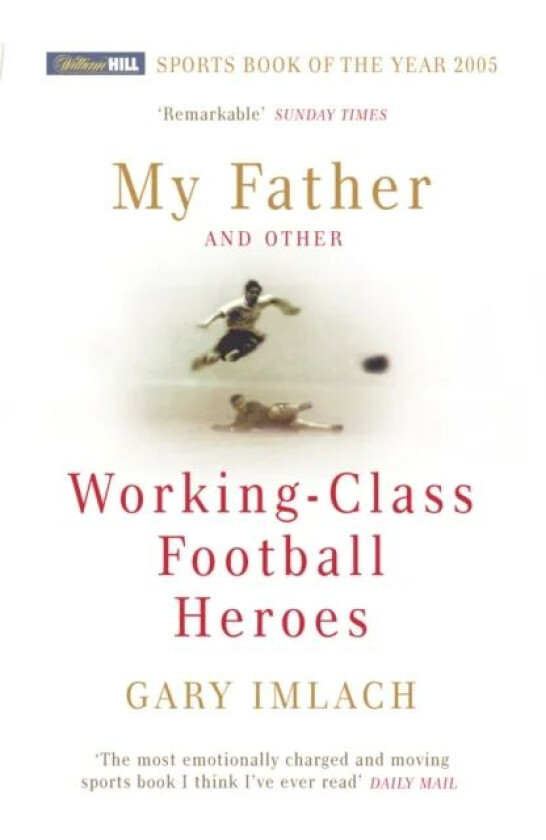 My Father And Other Working Class Football Heroes av Gary Imlach