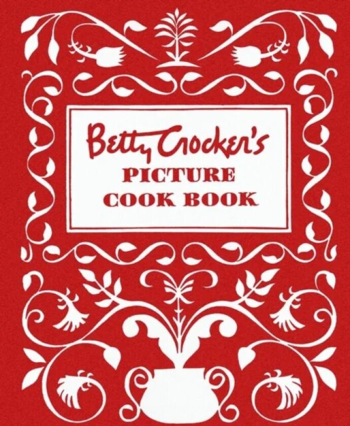 Betty Crocker's Picture Cookbook, Facsimile Edition av Betty Crocker