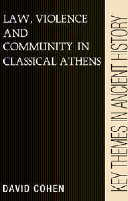 Law, Violence, and Community in Classical Athens