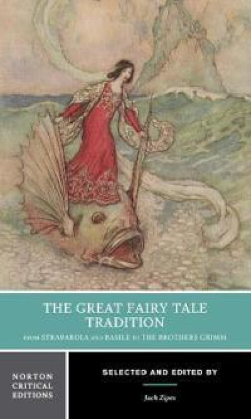 The Great Fairy Tale Tradition: From Straparola and Basile to the Brothers Grimm