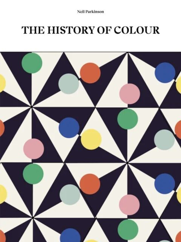The History of Colour av Neil Parkinson