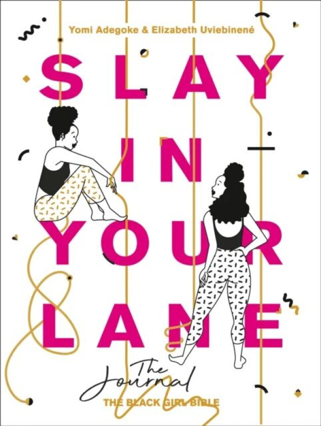 Slay In Your Lane: The Journal av Yomi Adegoke, Elizabeth Uviebinene