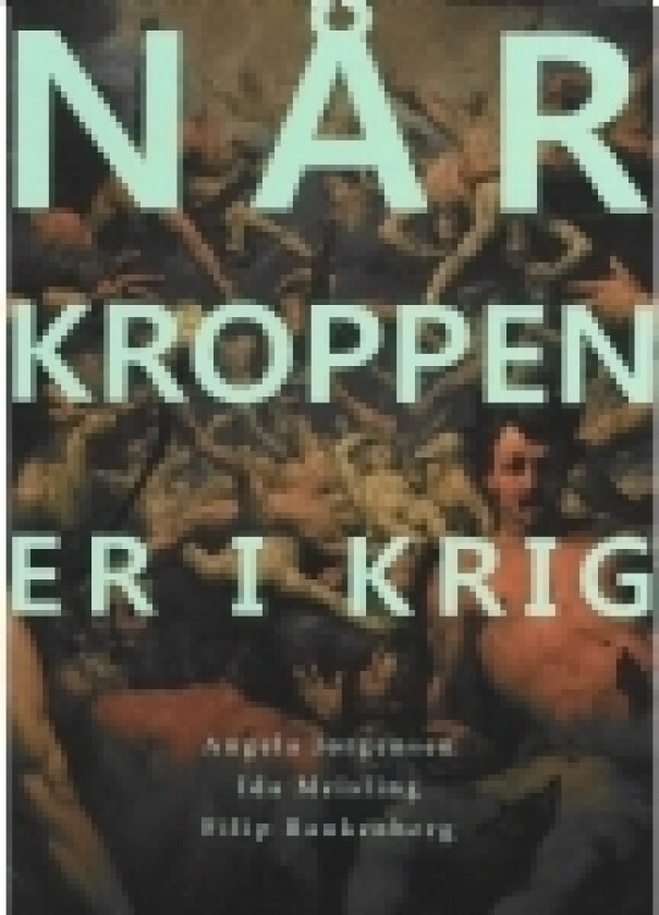 Når kroppen er i krig 2. udgave | Angela Jørgensen, Ida Meisling, Filip Rankenberg | Språk: Dansk