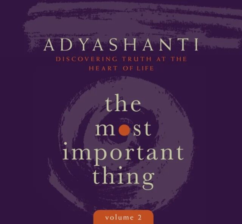 Most Important Thing, Volume 2 av Adyashanti