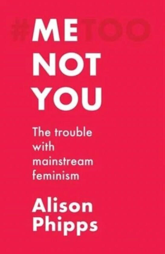 Me, Not You av Alison Phipps