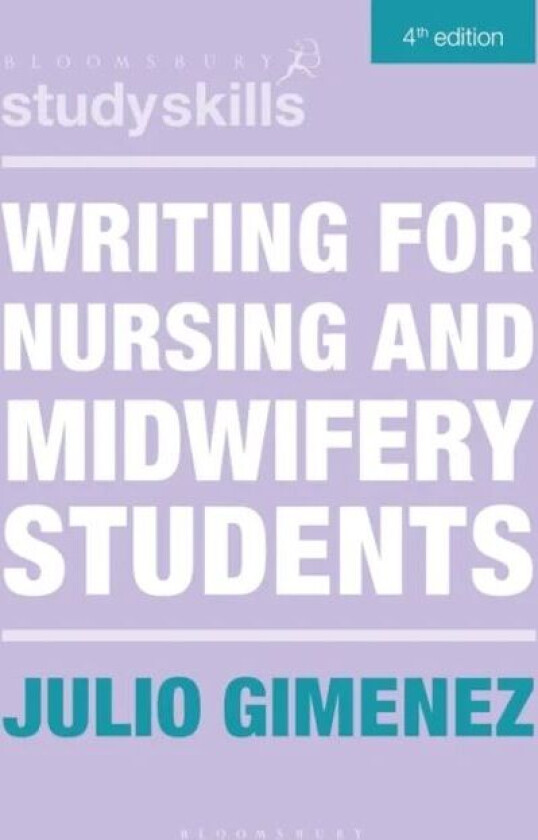 Writing for Nursing and Midwifery Students av Julio (University of Westminster School of English Studies London UK) Gimenez