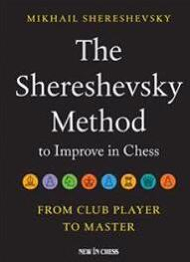 The Shereshevsky Method to Improve in Chess: From Club Player to Master