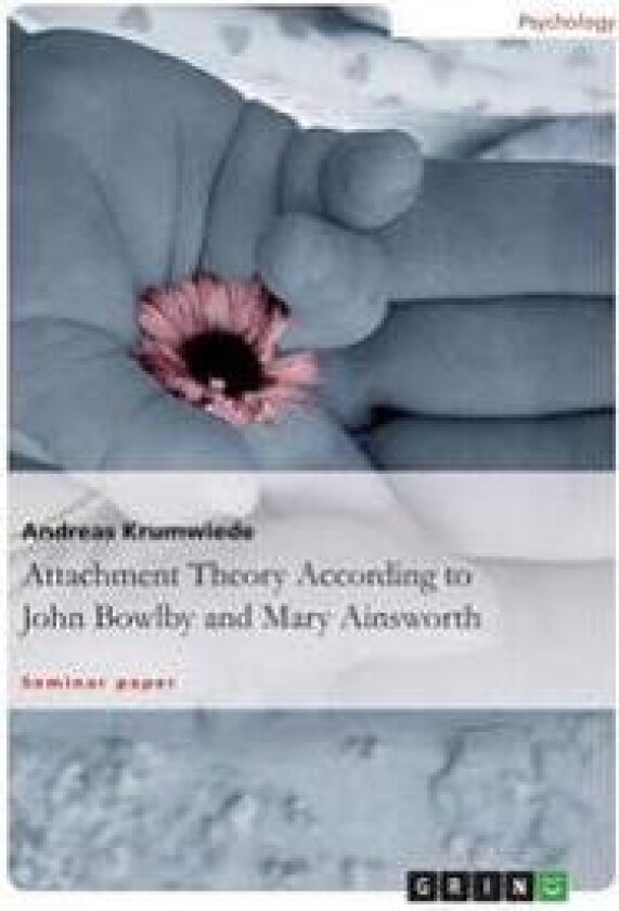 Attachment Theory According to John Bowlby and Mary Ainsworth