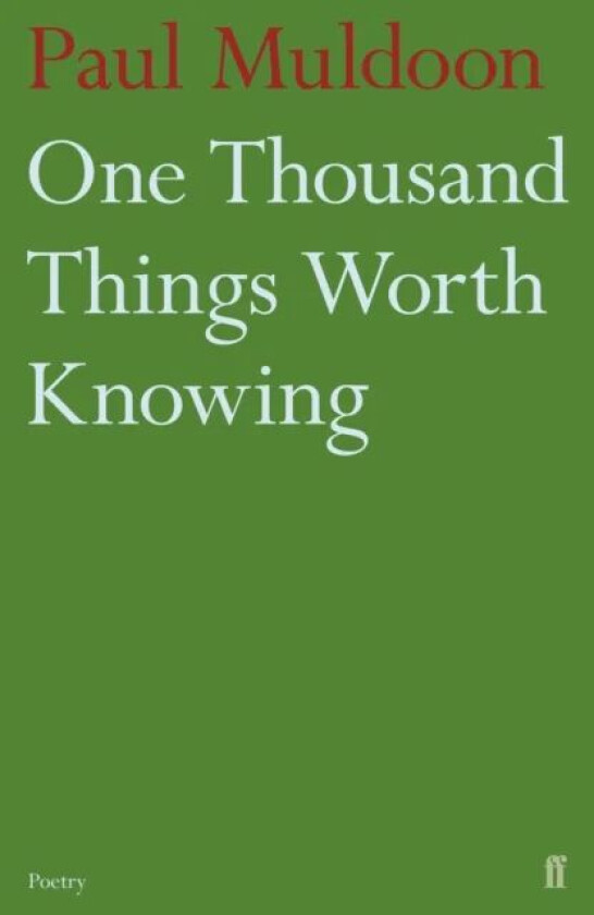 One Thousand Things Worth Knowing av Paul Muldoon