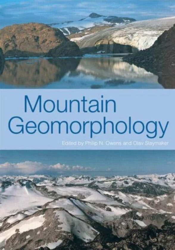 MOUNTAIN GEOMORPHOLOGY av Phil Owens, Olav Slaymaker