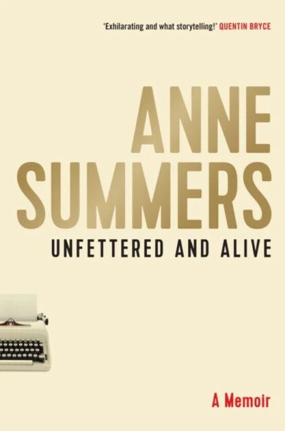 Unfettered and Alive av Anne Summers