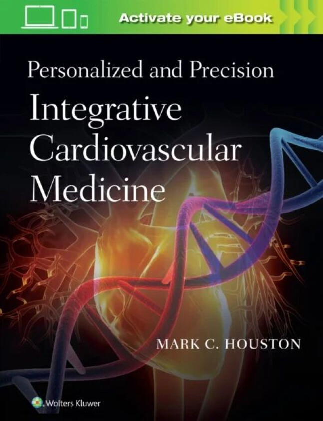 Personalized and Precision Integrative Cardiovascular Medicine av Mark C. MD MS MSc FACP FAHA Houston