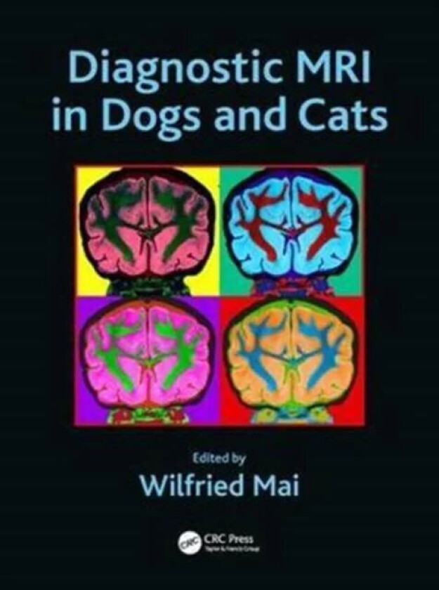 Diagnostic MRI in Dogs and Cats av Wilfried Mai
