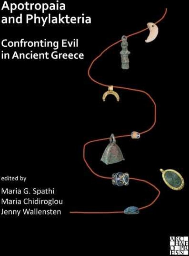 Apotropaia and Phylakteria: Confronting Evil in Ancient Greece