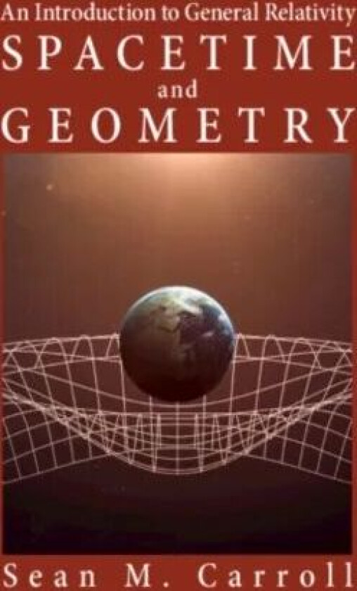 Spacetime and Geometry av Sean M. (California Institute of Technolo Carroll