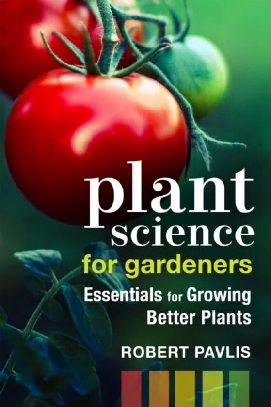 Plant Science for Gardeners av Robert Pavlis