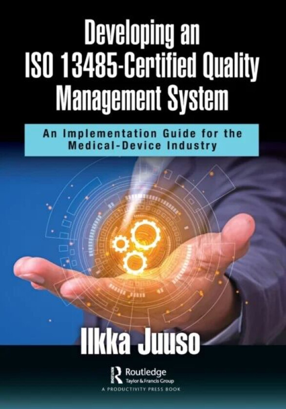 Developing an ISO 13485-Certified Quality Management System av Ilkka Juuso