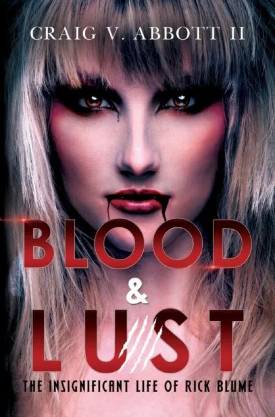 Blood & Lust: The Insignificant Life of Rick Blume av Craig V. Abbott II