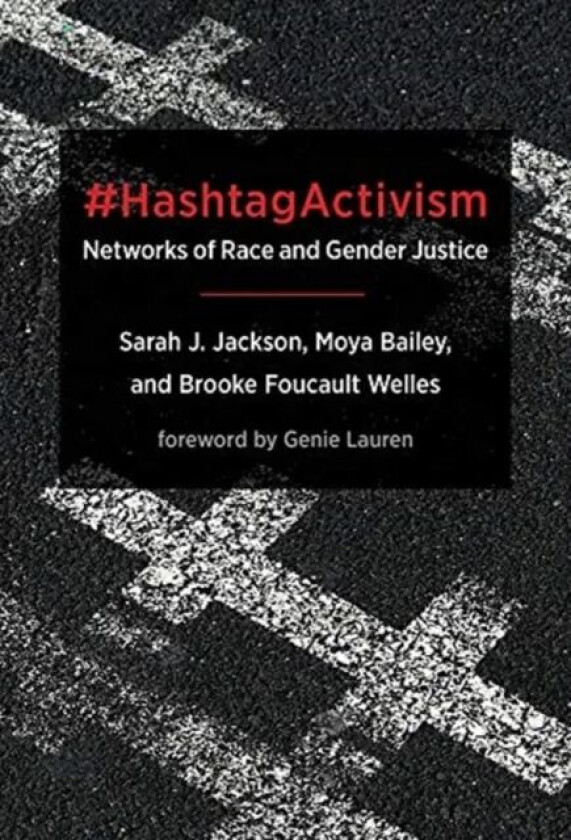 #HashtagActivism av Sarah J. (University of Pennsylvania) Jackson, Moya (Assistant Professor Northeastern University) Bailey, Brooke Foucault (Assista