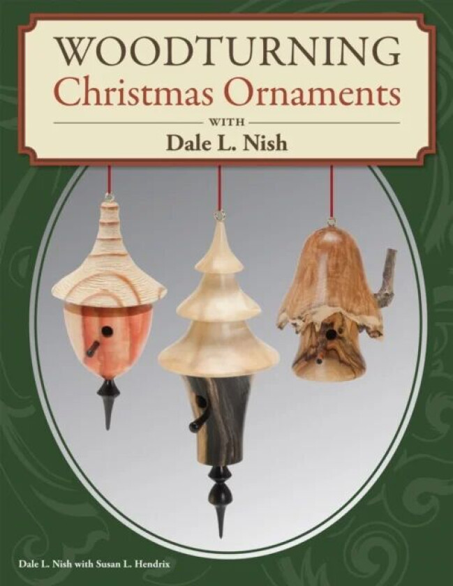 Woodturning Christmas Ornaments with Dale L. Nish av Dale Nish