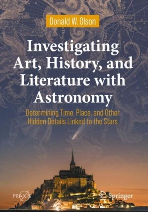 Investigating Art, History, and Literature with Astronomy av Donald W. Olson