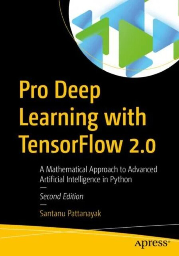 Pro Deep Learning with TensorFlow 2.0 av Santanu Pattanayak