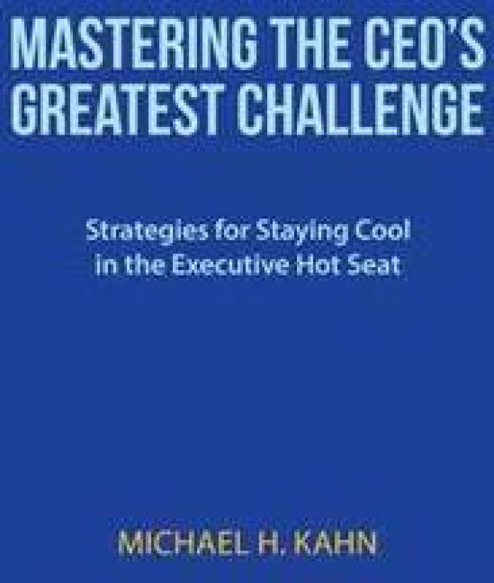 Mastering the CEO's Greatest Challenge