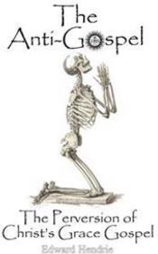 The Anti-Gospel: The Perversion of Christ's Grace Gospel