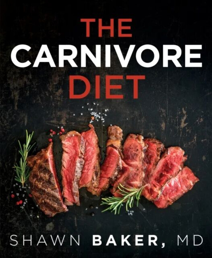 The Carnivore Diet av Shawn Baker