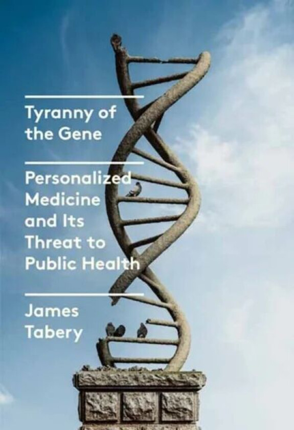 Tyranny of the Gene av James Tabery