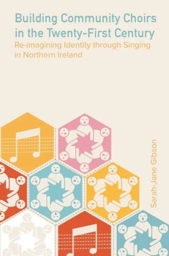 Building Community Choirs in the Twenty-First Century av Sarah Jane Gibson