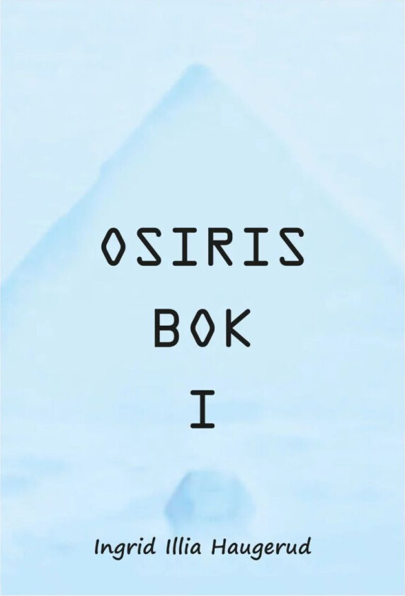 Osiris bok I av Ingrid Illia Haugerud
