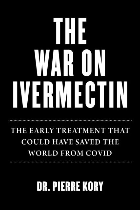 War on Ivermectin av Pierre Kory, Jenna McCarthy