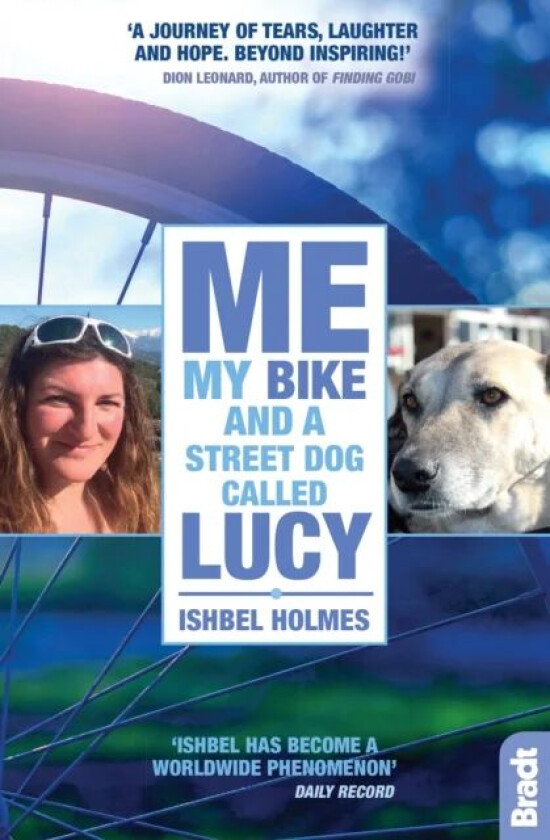 Me, My Bike and a Street Dog Called Lucy av Ishbel (Ishbel Taromsari) Holmes