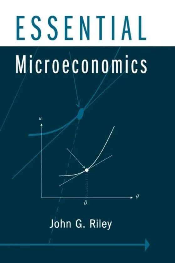 Essential Microeconomics av John G. (University of California Los Angeles) Riley