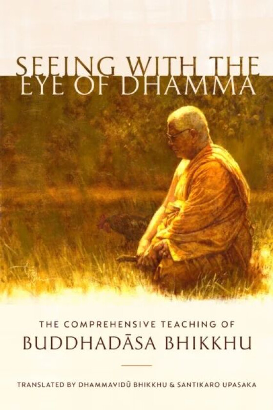 Seeing with the Eye of Dhamma av Buddhadasa Bhikkhu, Santikaro