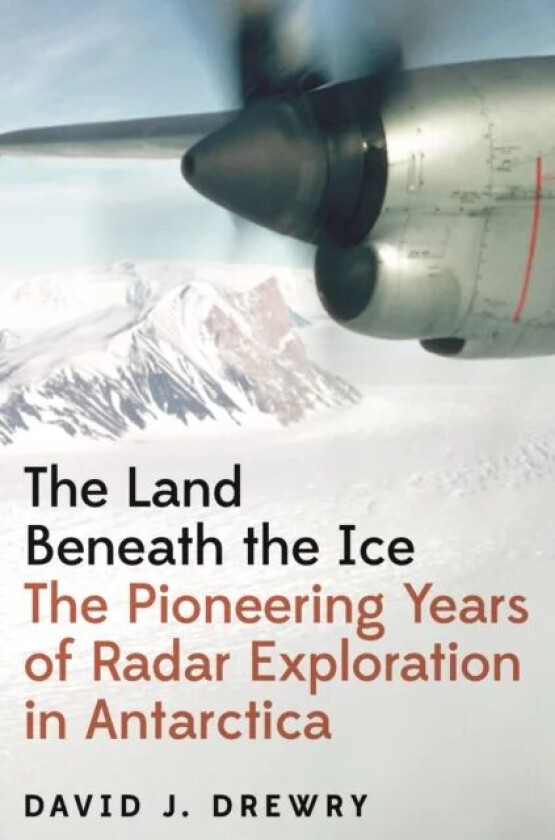 The Land Beneath the Ice av David J. Drewry