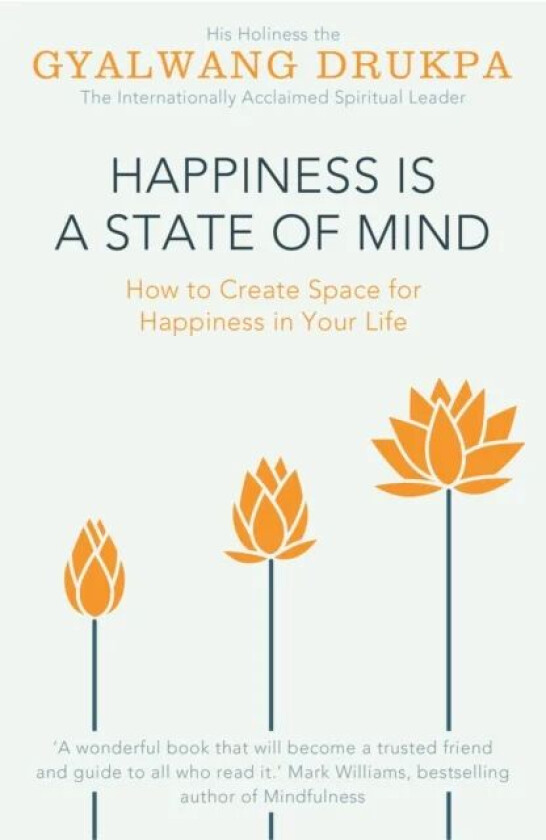 Happiness is a State of Mind av His Holiness The Gyalwang Drukpa