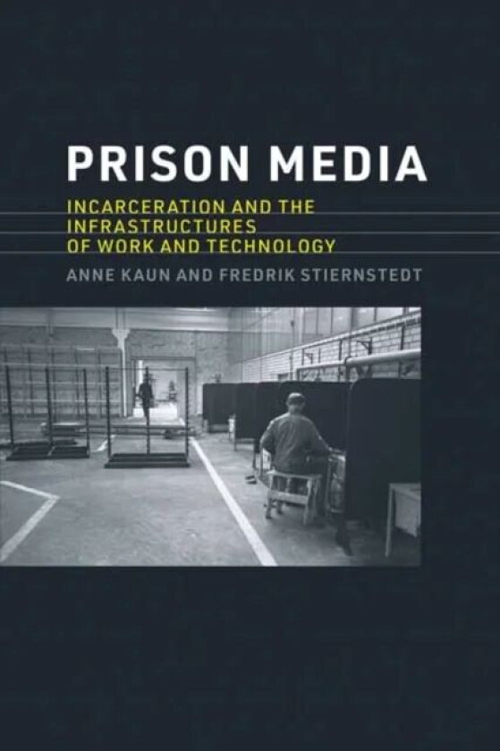 Prison Media av Anne Kaun, Fredrik Stiernstedt