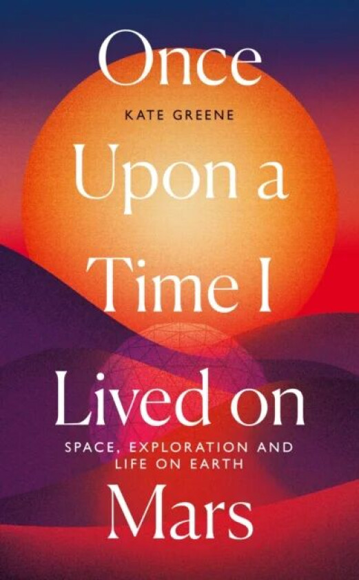 Once Upon a Time I Lived on Mars av Kate Greene