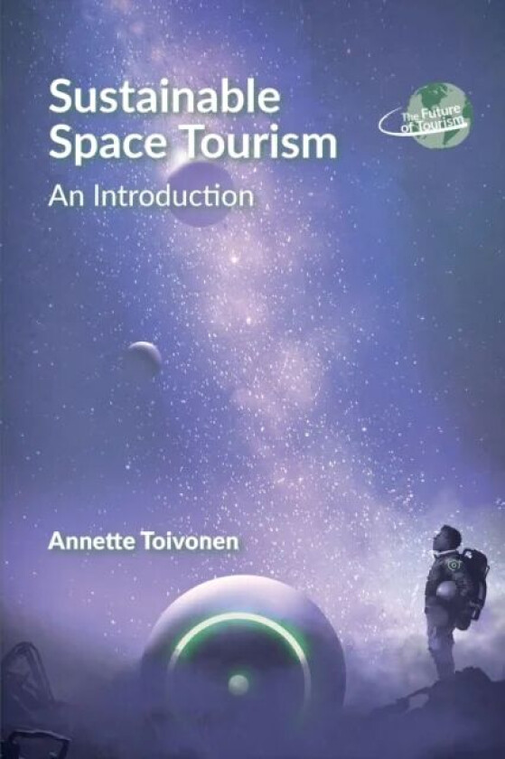 Sustainable Space Tourism av Annette Toivonen