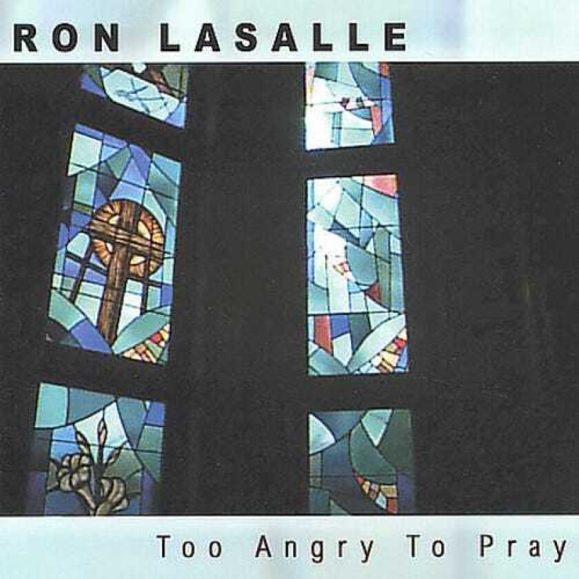 Ron Lasalle Too Angry To Pray CD