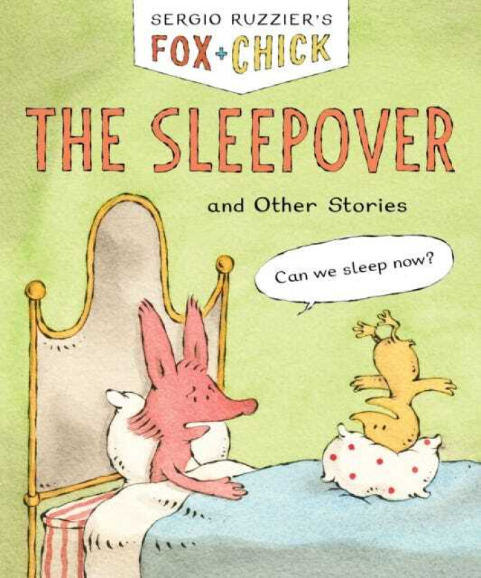 Fox & Chick: The Sleepover and Other Stories